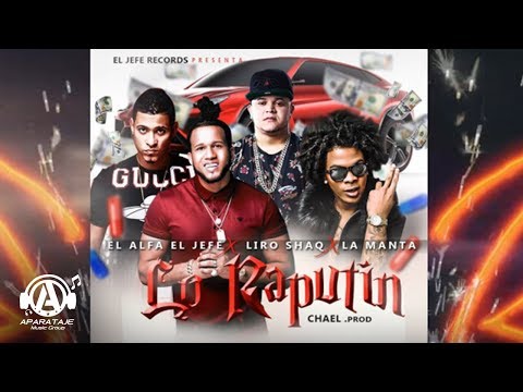 RAPUTIN - El Alfa El Jefe ❎ Liro Shaq El Sofoke ❎ La Manta ❎ La Sabiduria | Llegan Lo Raputin