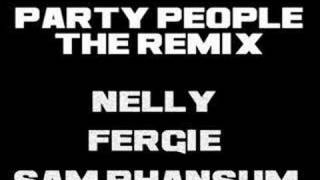 Party People - The Remix - Nelly Fergie Sam Rhansum