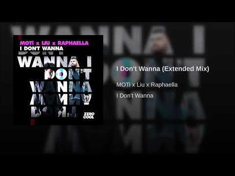 MOTi x Liu x Raphaella - I Don't Wanna (Extended Mix)