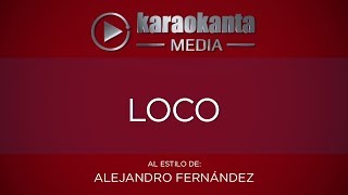 Karaokanta - Alejandro Fernández - Loco (CALIDAD PROFESIONAL)