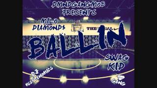 Milo Diamond$ x Swag Kid - Ballin