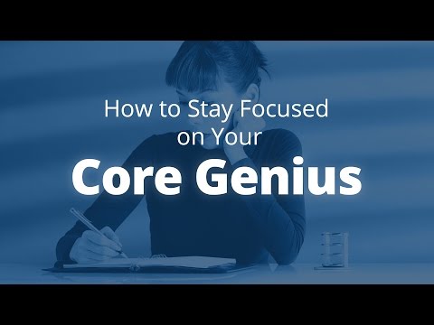 How to Stay Focused on Your Core Genius