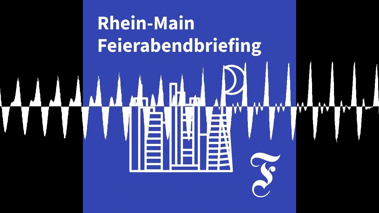 F.A.Z. Rhein-Main Feierabendbriefing vom 12.05.2026 - F.A.Z. Rhein-Main Feierabendbriefing