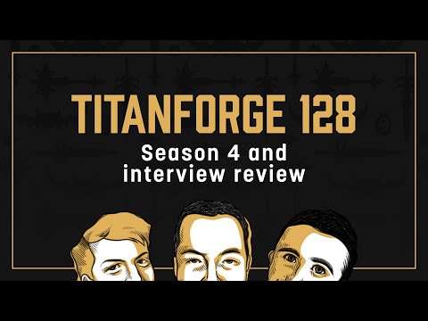 Titanforge Podcast 128 - Season 4 and the Dev Interview