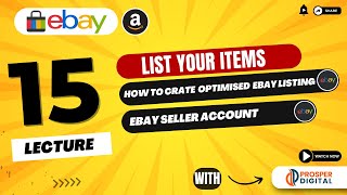Lecture 15 | List your items | How to crate  Optimised  eBay listing |