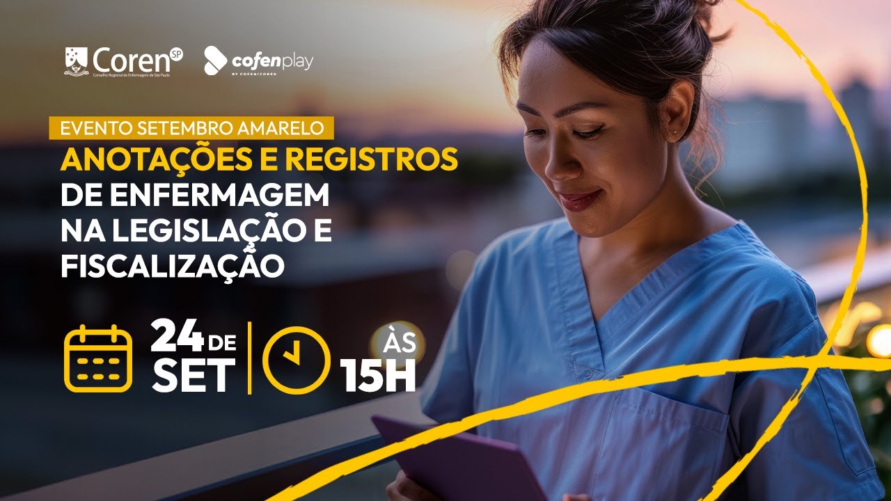 SETEMBRO AMARELO - ANOTAÇÕES E REGISTROS DE ENFERMAGEM NA LESGISLAÇÃO E FISCALIZAÇÃO