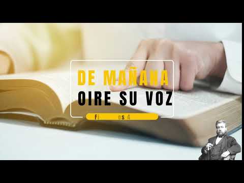 41. De mañana oiré su voz. ( Charles Spurgeon ) Filipenses 4: 12