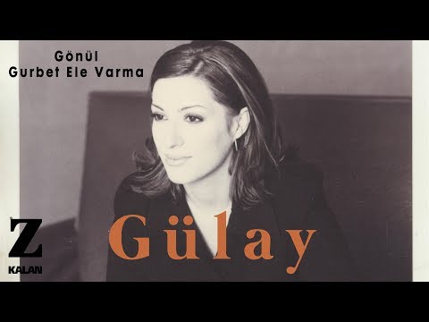 Gülay - Gönül Gurbet Ele Varma [ Damlalardan Seçmeler © 2019 Z Müzik ]