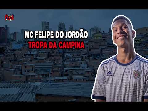 MC FELIPE DO JORDÃO - TROPA DA CAMPINA
