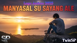 Download lagu Manyasal Su Sayang Ale | Lagu Ambon 2025 |  Lyric Video | TwinSP mp3
