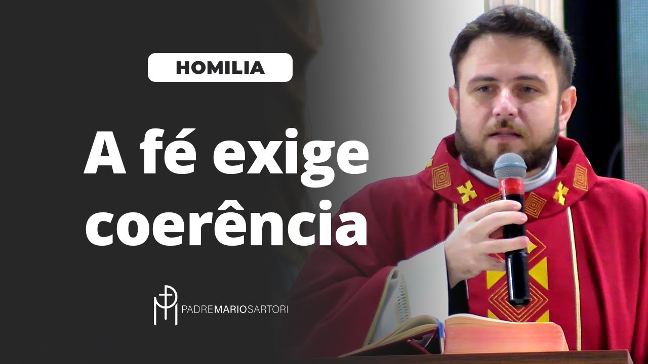 #HOMILIA A fé exige coerência | Padre Mario Sartori