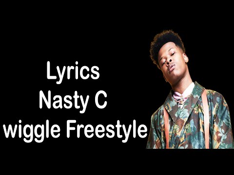 Lyrics   Nasty C wiggle Freestyle