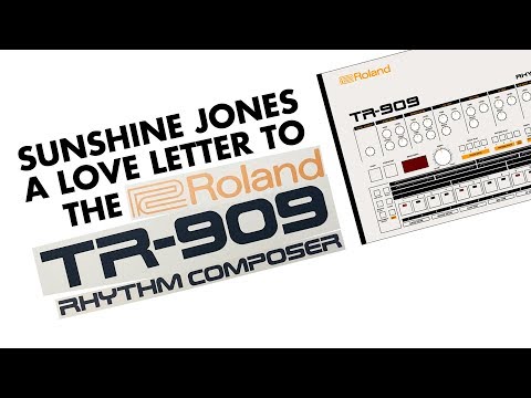 Sunshine Jones   A Love Letter To The TR 909 Rhythm Composer