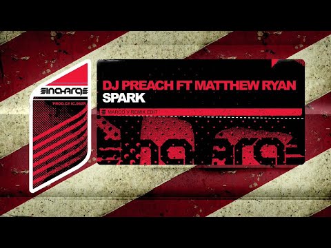 DJ Preach ft Matthew Ryan - Spark (Marco V Remix)
