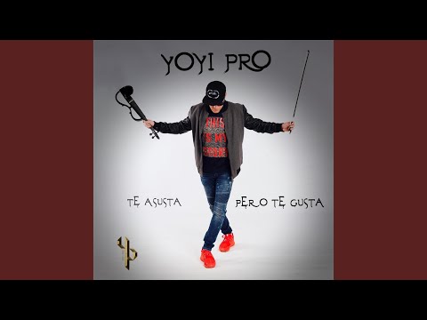 Te Asusta, Pero Te Gusta