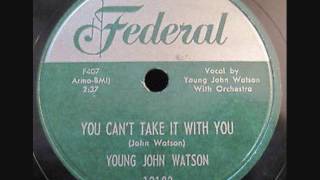 YOUNG JOHN WATSON  You Can&#39;t Take It With You  78  1954