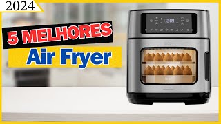 5 Melhores Air Fryer Custo Benefício 2024/Qual Fritadeira Elétrica  Airfryer Comprar/Air Fryer 2024