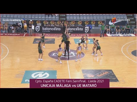 U16F - Semifinal UNICAJA vs MATARÓ.-  Campeonato de España Cadete Fem. FEB-Lleida 2021
