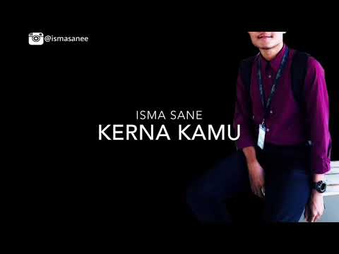 Isma Sane - Kerna Kamu (Original Unofficial Audio)