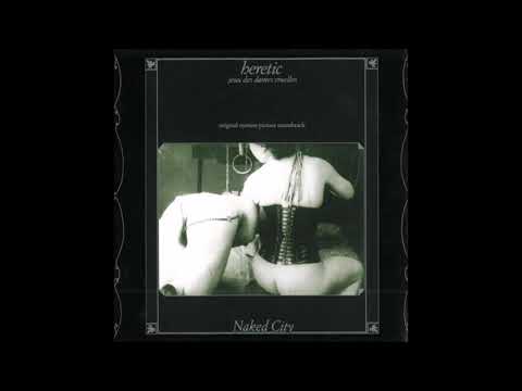 Naked City - Heretic, Jeux des Dames Cruelles [1992 - Full Album]