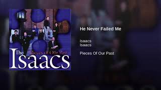 He Never Failed Me - The Isaacs