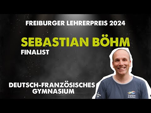 Freiburger Lehrerpreis 2024: Sebastian Böhm, Finalist