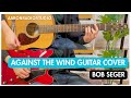 Bob Seger Against The Wind Guitar Cover