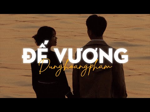 Đế Vương (Lofi Ver) - Đình Dũng x Dunghoangpham x Liam
