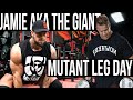JAMIE THE GIANT | MUTANT LEG DAY