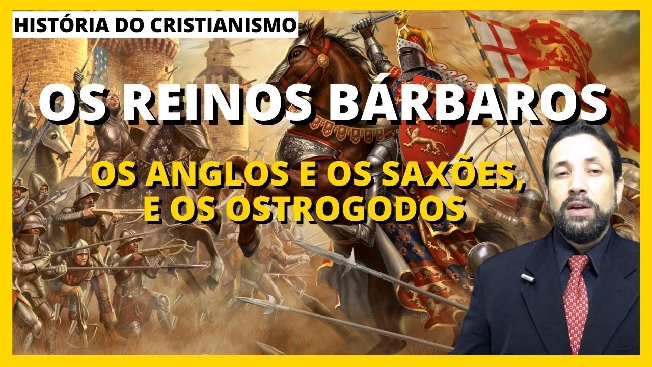 (DC#054) OS REINOS BÁRBAROS - OS REINOS DOS ANGLOS E DOS SAXÕES E O REINO DOS OSTROGODOS