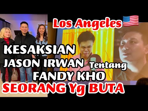 KESAKSIAN JASON IRWAN TENTANG FANDY KHO(ORANG YG BUTA)&LAGU TERBARU JASON DiNYANYIKAN DI LOS ANGELES