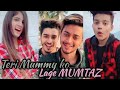 Teri Mummy ko Lage Mumtaz | most popular Tik Tok Musically...