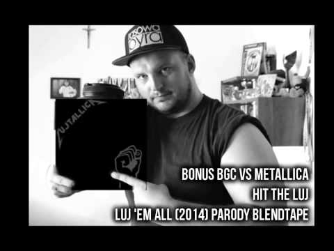 BONUS BGC VS METALLICA - HIT THE LUJ [PARODY REMIX]