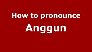 How to pronounce Anggun