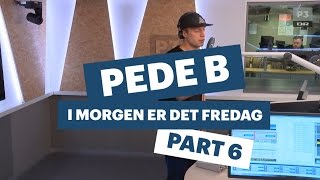Pede B - Fredagssang (part 6) | Lågsus | DR P3
