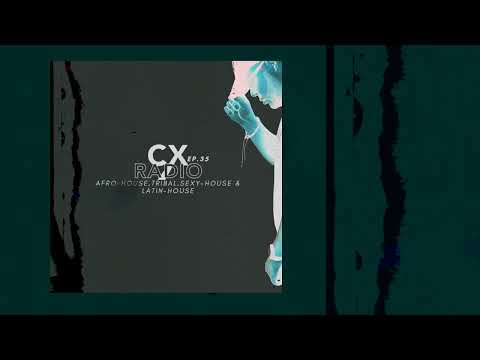 AFRO HOUSE, TRIBAL & LATIN-HOUSE MIX WITH Hugel,Keinemuzik,Jesus Fernandez & More! - CXRADIO EP.35