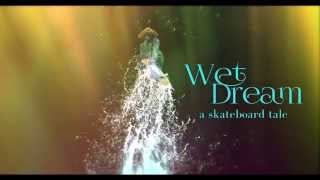 Wet Dream Trailer, A Skateboard Tale