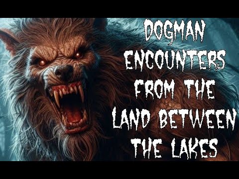 (E.70) 5 True Scary Dogman Stories from the Land Between the Lakes Area