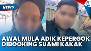 Bak Ipar adalah Maut, Adik Tepergok Dibooking Suami Kakaknya, Berawal Janjian di Ruko