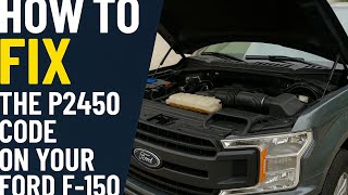 How to fix the P2450 code on your F-150