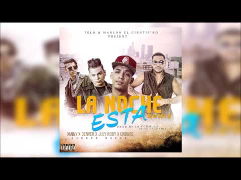 El Ondure Ft. Danny, July Roby, & Denver SMS - La Noche Esta (Remix)
