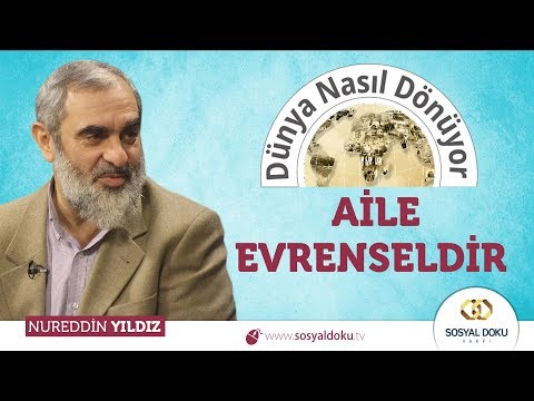 Aile Evrenseldir | Nureddin Yıldız | Dünya Nasıl Dönüyor?