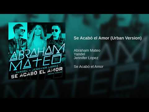 Se Acabo el Amor- Abraham Mateo ft JenniferLopez Yandel