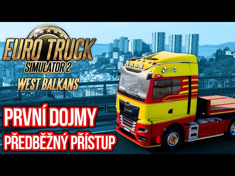 PRVNÍ DOJMY Z WEST BALKANS DLC! | Předběžný přístup | Euro Truck Simulator 2 #263