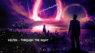 KELTEK - Through The Night [HQ Edit]