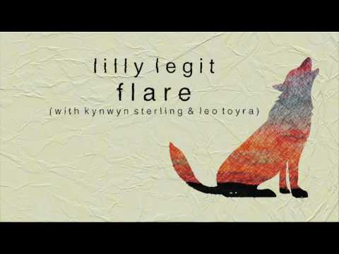 Lilly Legit - Flare (with Kynwyn Sterling & Leo Toyra)