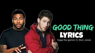 Good Thing - Sage the Gemini ft. Nick Jonas Lyrics