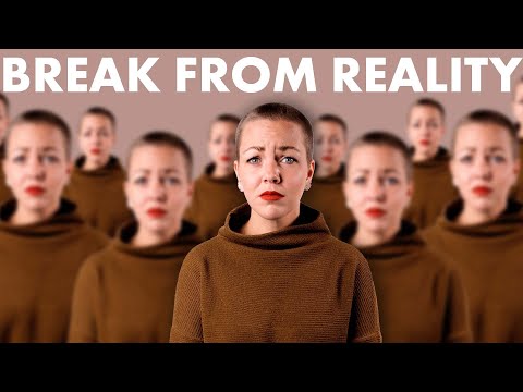 What is a Break from Reality Like?