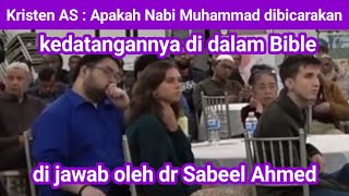 Kristen AS : Apakah Nabi Muhammad SAW di bicarakan kedatangannya di Bible | dr Sabeel Ahmed