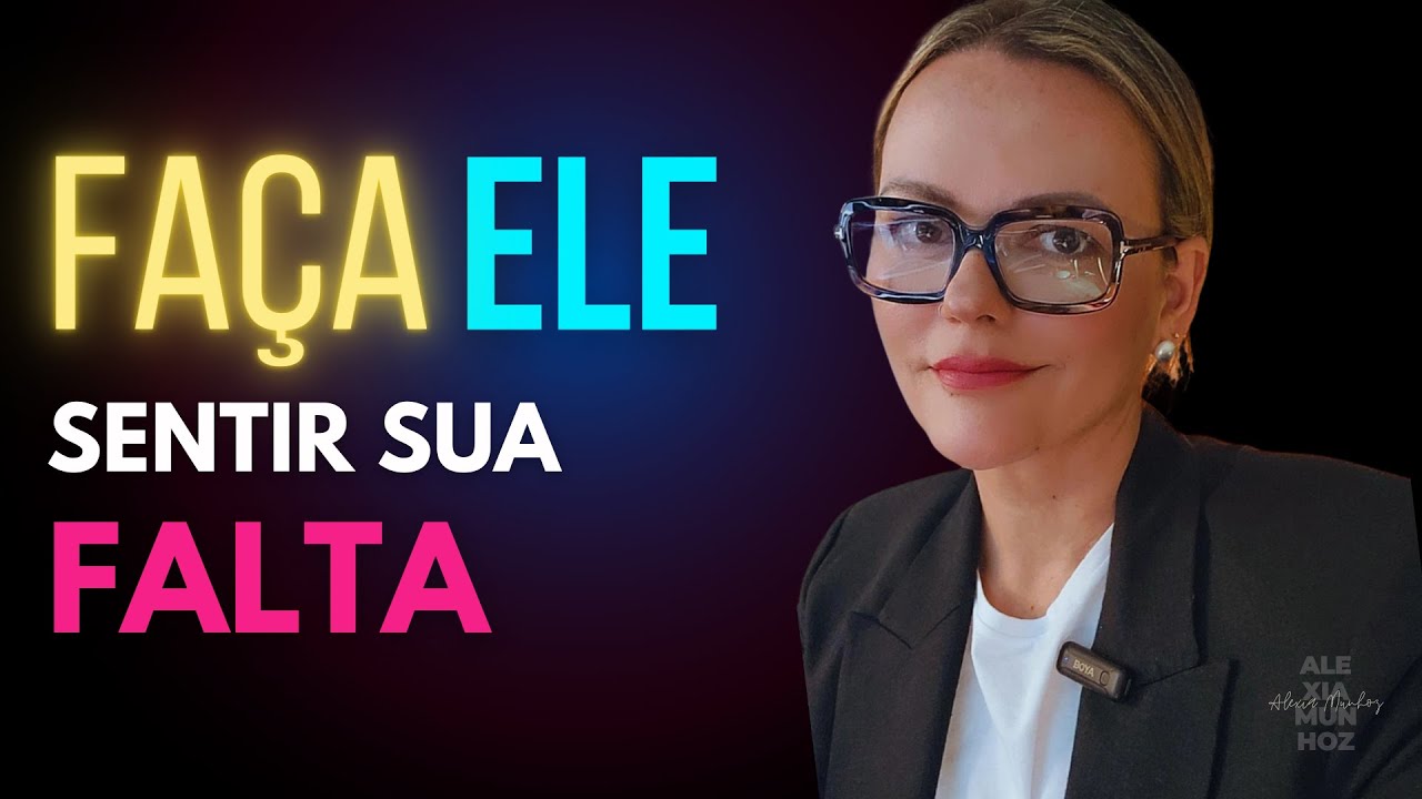 05 Estratégias Psicológicas para Ele SENTIR a sua FALTA